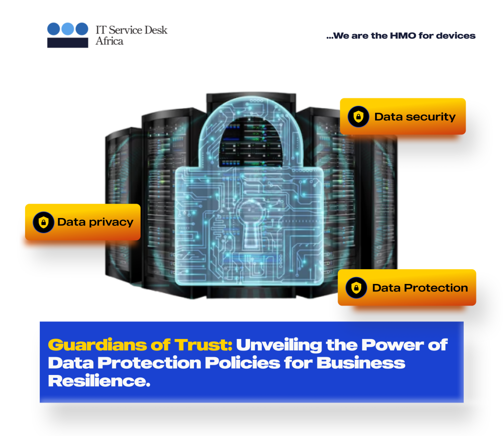 Guardians of Trust: Unveiling the Power of Data Protection Policies for Business Resilience.